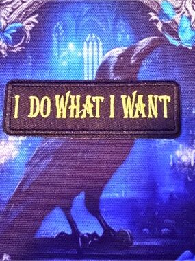 Black Patch with White Text "I DO WHAT I WANT"